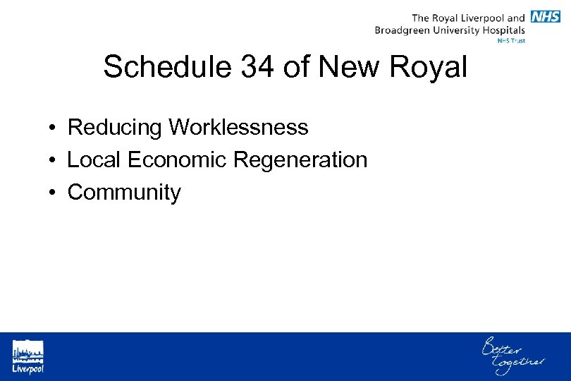 Schedule 34 of New Royal • Reducing Worklessness • Local Economic Regeneration • Community