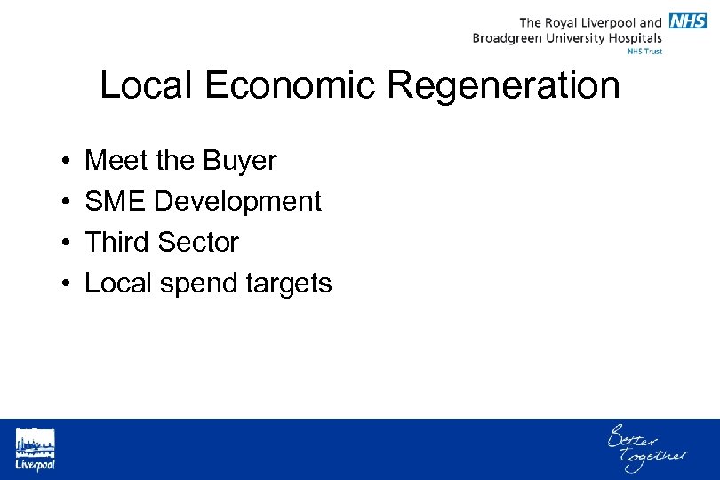 Local Economic Regeneration • • Meet the Buyer SME Development Third Sector Local spend