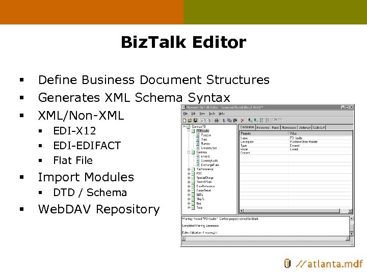 Biz. Talk Editor § § § Define Business Document Structures Generates XML Schema Syntax