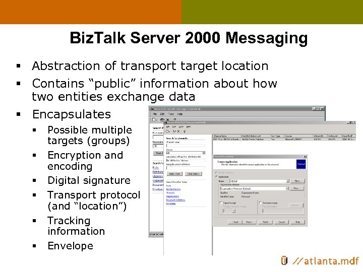Biz. Talk Server 2000 Messaging § Abstraction of transport target location § Contains “public”