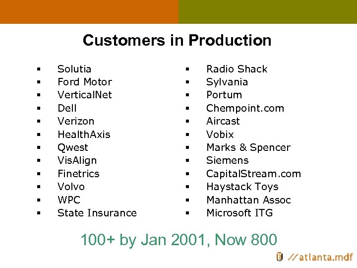 Customers in Production § § § Solutia Ford Motor Vertical. Net Dell Verizon Health.