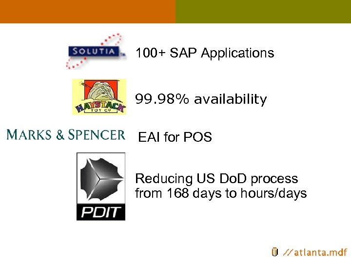 100+ SAP Applications 99. 98% availability EAI for POS Reducing US Do. D process