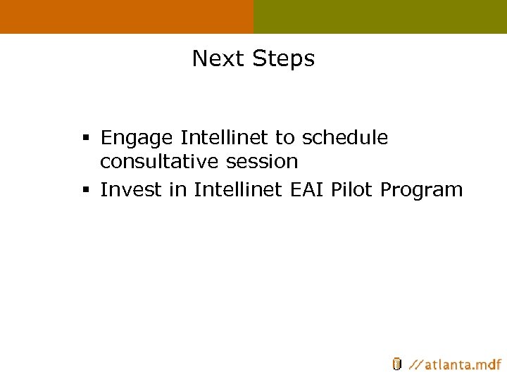 Next Steps § Engage Intellinet to schedule consultative session § Invest in Intellinet EAI