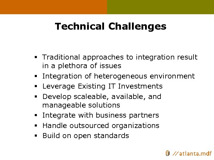 Technical Challenges § Traditional approaches to integration result in a plethora of issues §