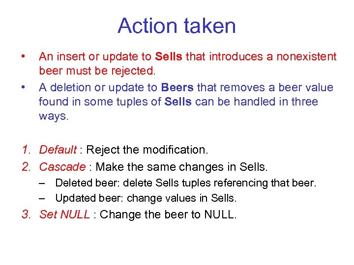 Action taken • • An insert or update to Sells that introduces a nonexistent