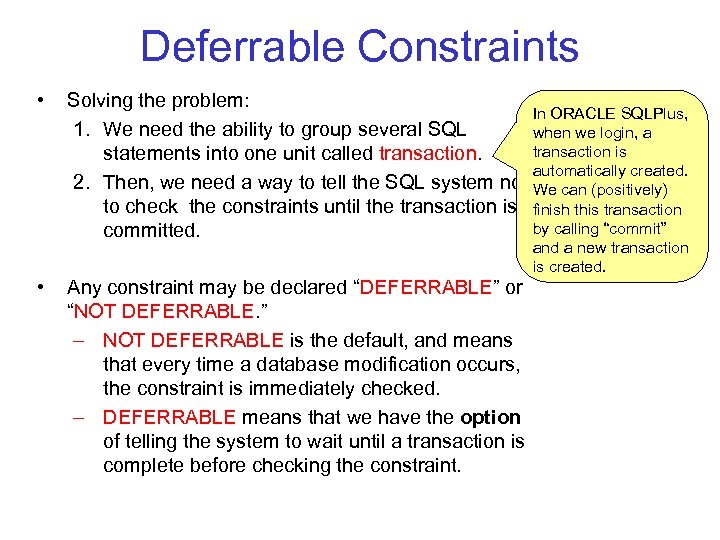 Deferrable Constraints • Solving the problem: In ORACLE SQLPlus, 1. We need the ability