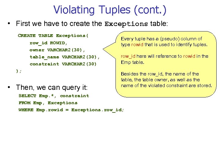 Violating Tuples (cont. ) • First we have to create the Exceptions table: CREATE