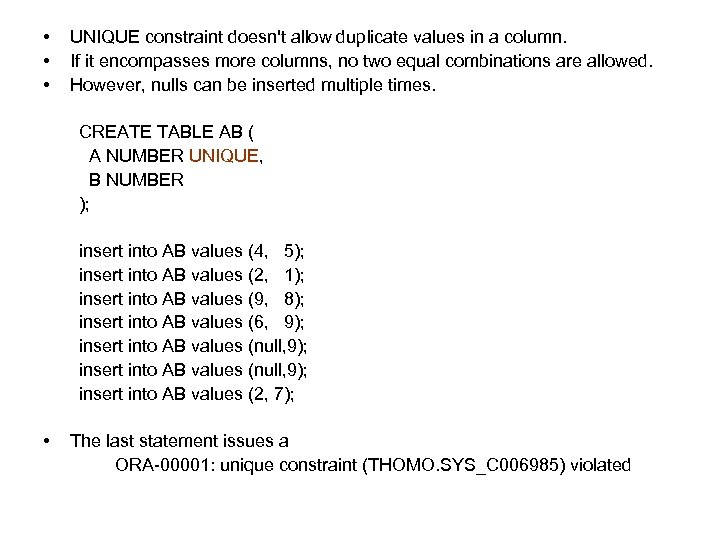  • • • UNIQUE constraint doesn't allow duplicate values in a column. If