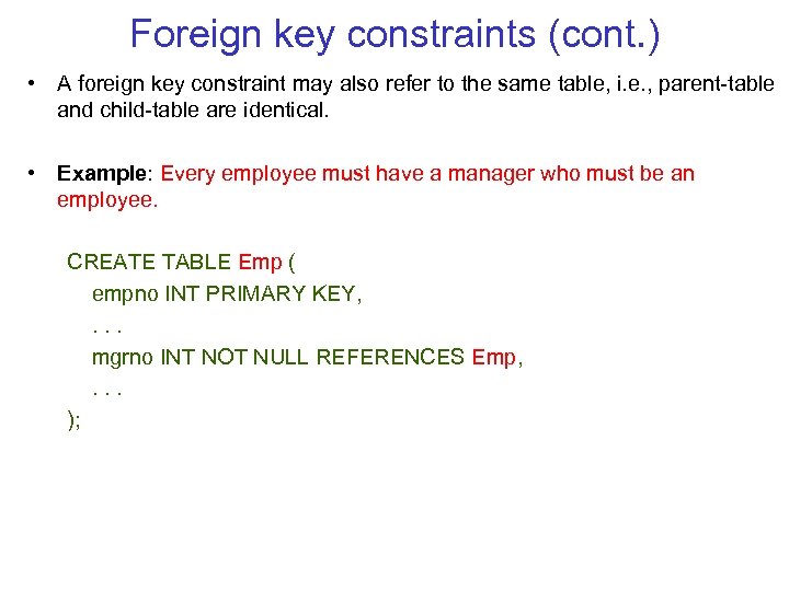 Foreign key constraints (cont. ) • A foreign key constraint may also refer to