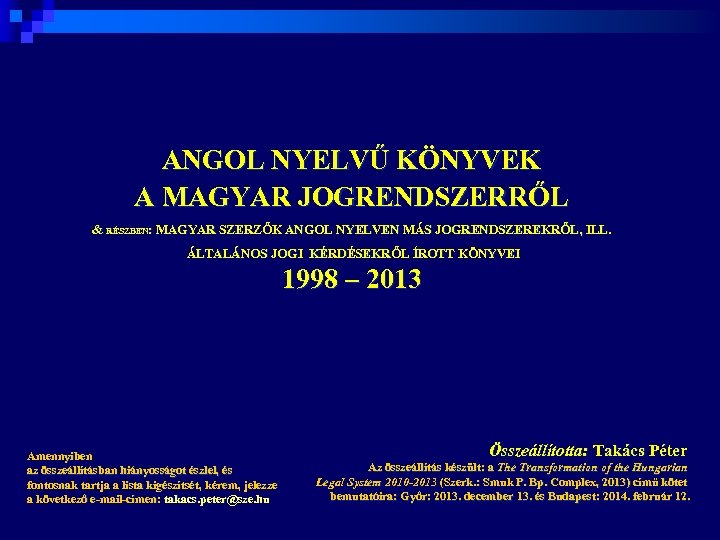 ANGOL NYELVŰ KÖNYVEK A MAGYAR JOGRENDSZERRŐL & RÉSZBEN: MAGYAR SZERZŐK ANGOL NYELVEN MÁS JOGRENDSZEREKRŐL,