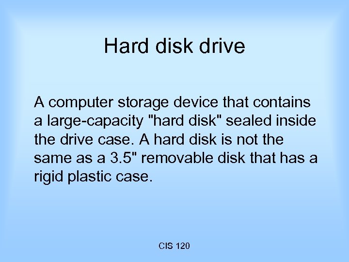 Hard disk drive A computer storage device that contains a large-capacity "hard disk" sealed