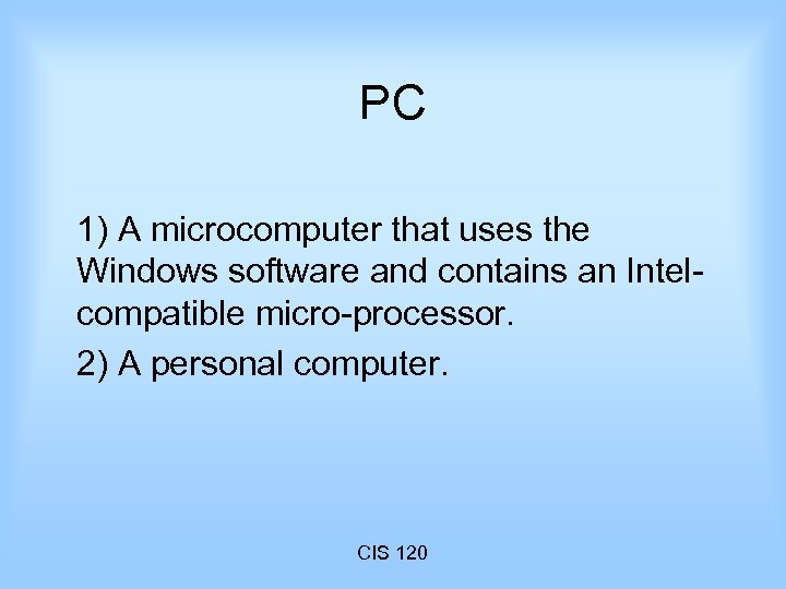 PC 1) A microcomputer that uses the Windows software and contains an Intelcompatible micro-processor.