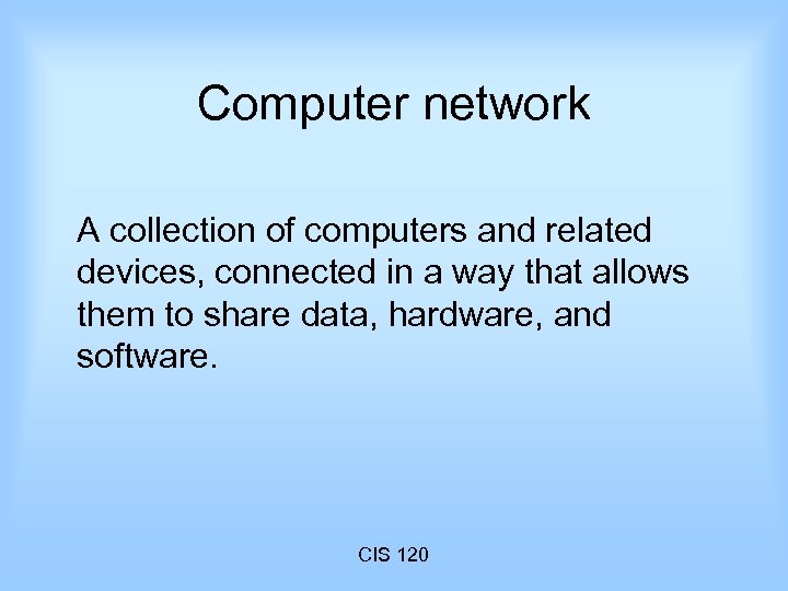 Computer network A collection of computers and related devices, connected in a way that