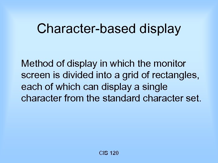 Character-based display Method of display in which the monitor screen is divided into a