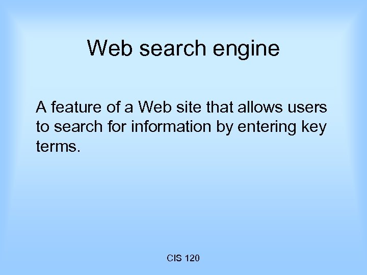 Web search engine A feature of a Web site that allows users to search
