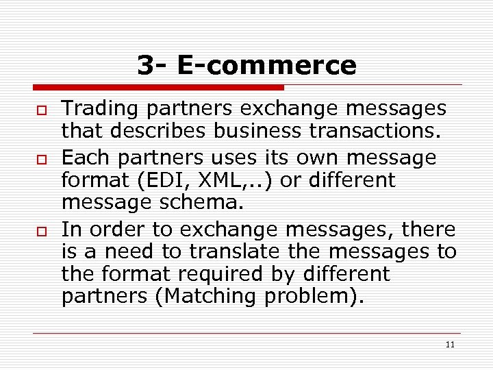 3 - E-commerce o o o Trading partners exchange messages that describes business transactions.