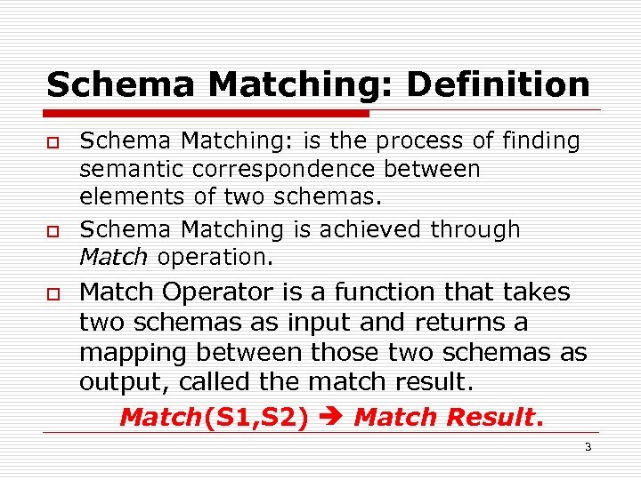 Schema Matching: Definition o o o Schema Matching: is the process of finding semantic
