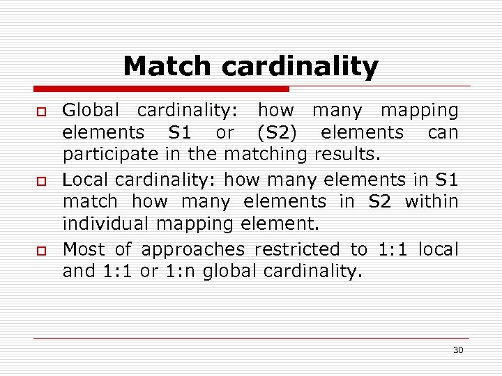 Match cardinality o o o Global cardinality: how many mapping elements S 1 or