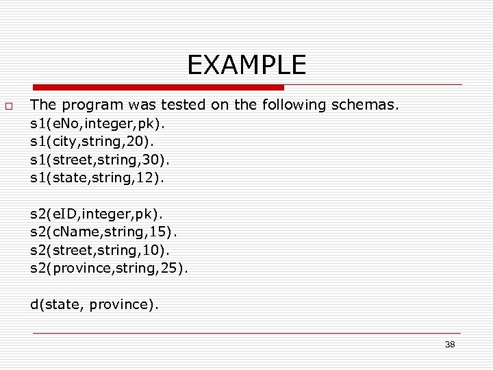 EXAMPLE o The program was tested on the following schemas. s 1(e. No, integer,