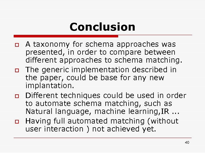 Conclusion o o A taxonomy for schema approaches was presented, in order to compare