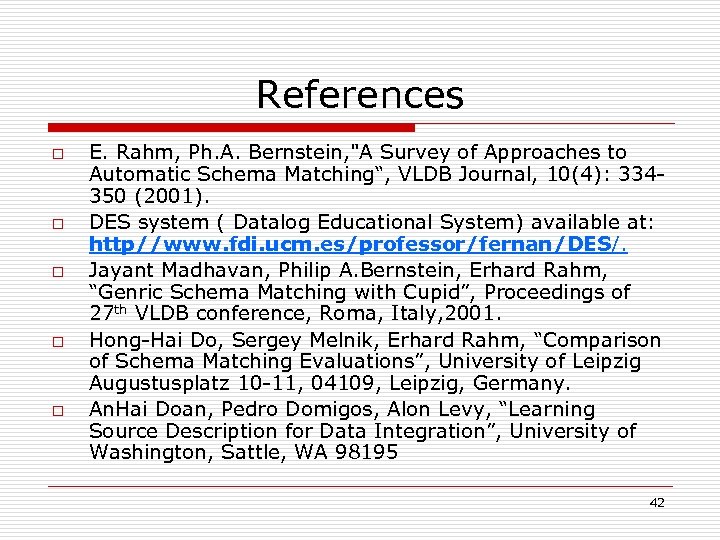 References o o o E. Rahm, Ph. A. Bernstein, 