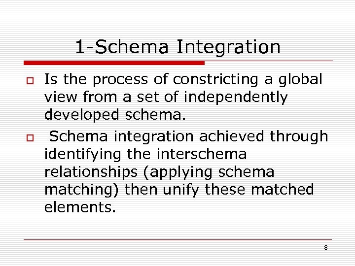 1 -Schema Integration o o Is the process of constricting a global view from