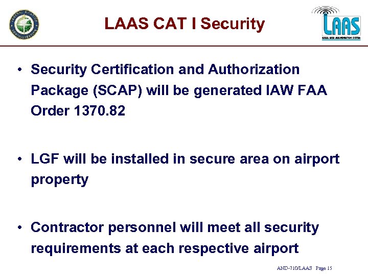 LAAS CAT I Security • Security Certification and Authorization Package (SCAP) will be generated