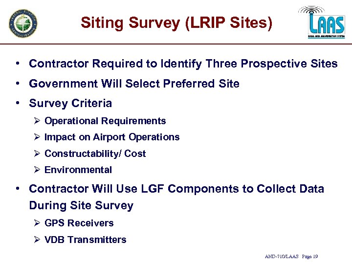 Siting Survey (LRIP Sites) • Contractor Required to Identify Three Prospective Sites • Government