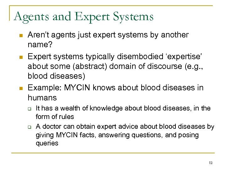 Agents and Expert Systems n n n Aren’t agents just expert systems by another