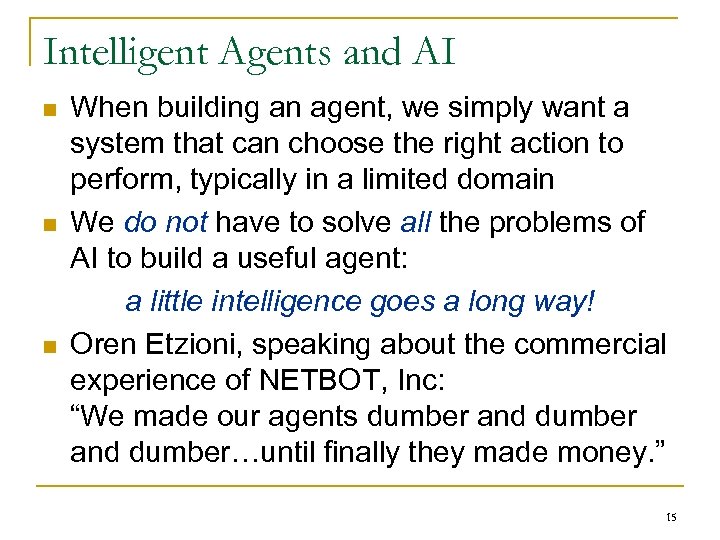 Intelligent Agents and AI n n n When building an agent, we simply want