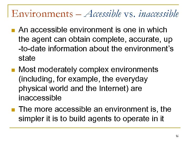 Environments – Accessible vs. inaccessible n n n An accessible environment is one in