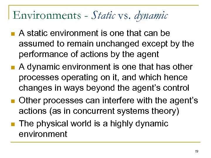 Environments - Static vs. dynamic n n A static environment is one that can