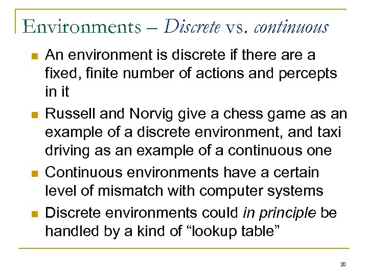 Environments – Discrete vs. continuous n n An environment is discrete if there a