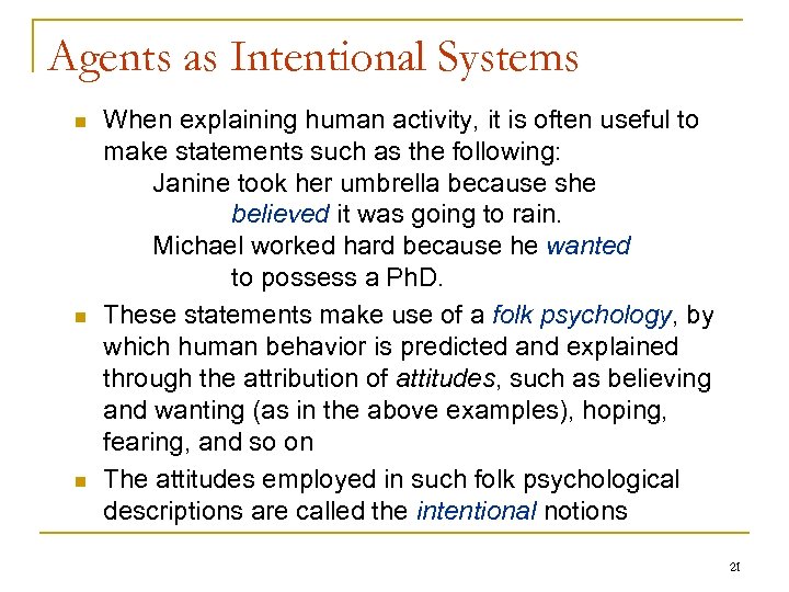 Agents as Intentional Systems n n n When explaining human activity, it is often
