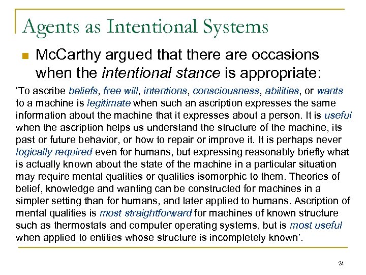 Agents as Intentional Systems n Mc. Carthy argued that there are occasions when the