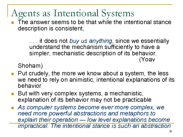 Agents as Intentional Systems n n The answer seems to be that while the