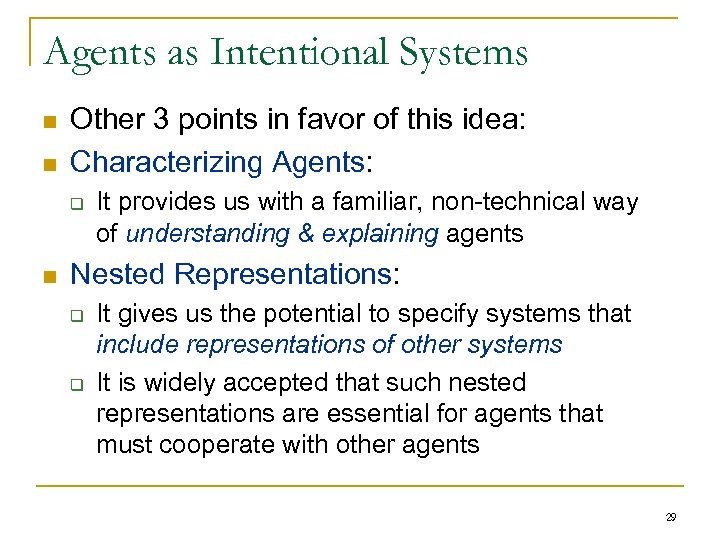 Agents as Intentional Systems n n Other 3 points in favor of this idea:
