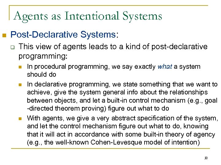 Agents as Intentional Systems n Post-Declarative Systems: q This view of agents leads to
