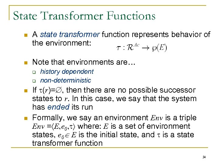 State Transformer Functions n A state transformer function represents behavior of the environment: n
