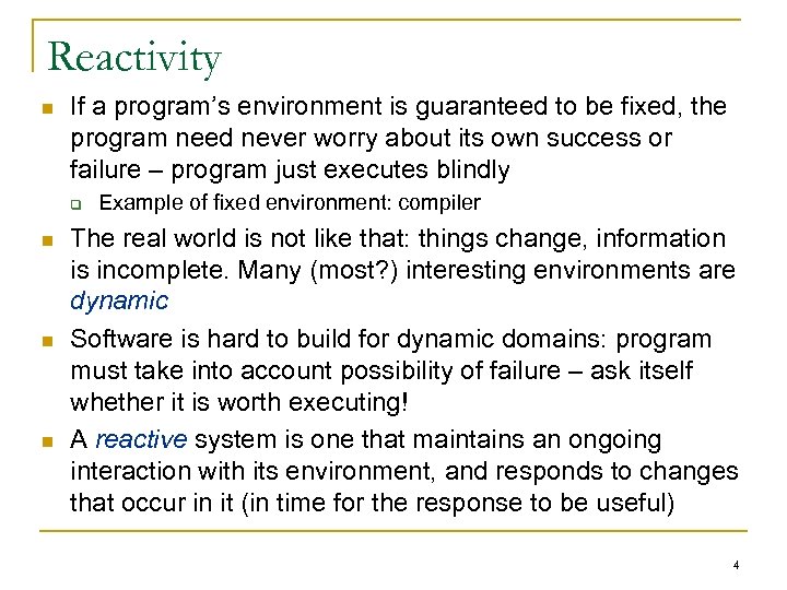 Reactivity n If a program’s environment is guaranteed to be fixed, the program need
