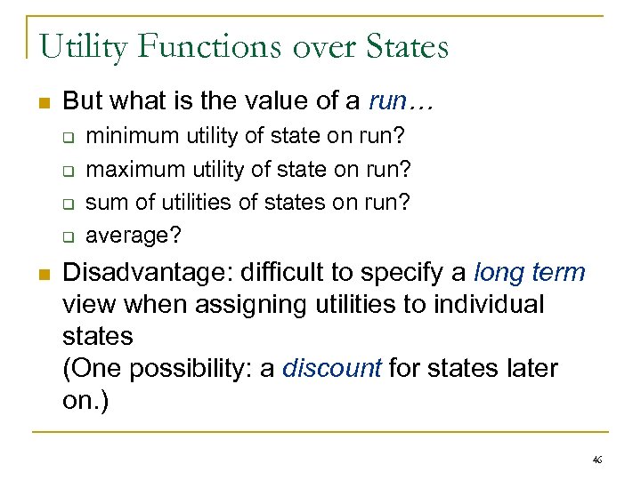 Utility Functions over States n But what is the value of a run… q
