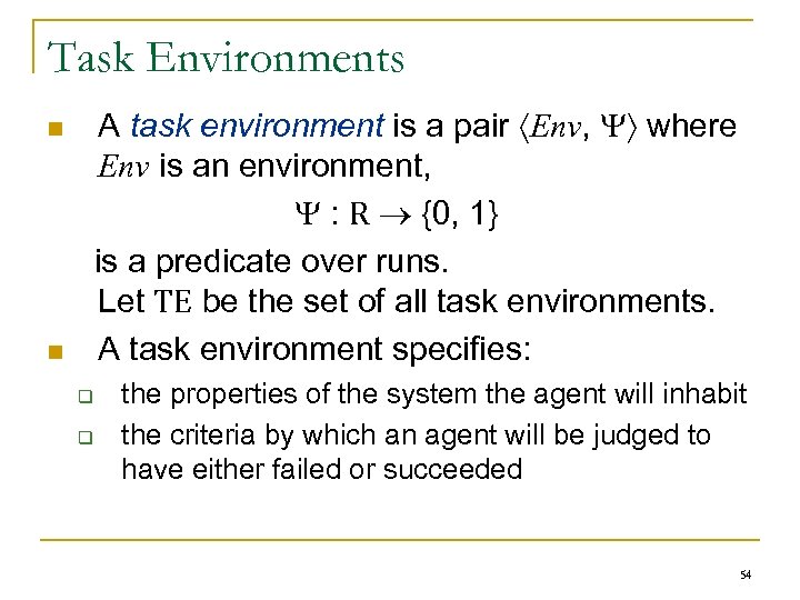 Task Environments A task environment is a pair Env, where Env is an environment,