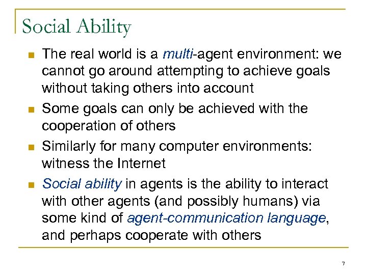 Social Ability n n The real world is a multi-agent environment: we cannot go
