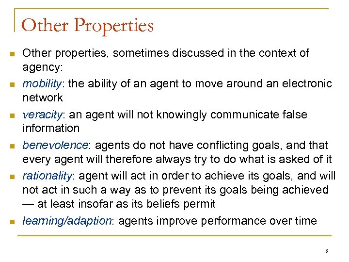 Other Properties n n n Other properties, sometimes discussed in the context of agency: