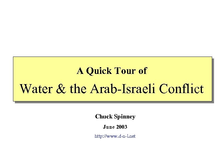 A Quick Tour of Water & the Arab-Israeli Conflict Chuck Spinney June 2003 http: