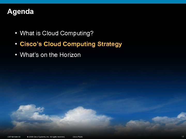 Agenda • What is Cloud Computing? • Cisco’s Cloud Computing Strategy • What’s on
