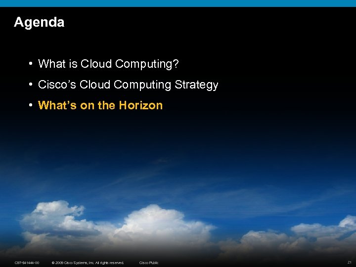 Agenda • What is Cloud Computing? • Cisco’s Cloud Computing Strategy • What’s on
