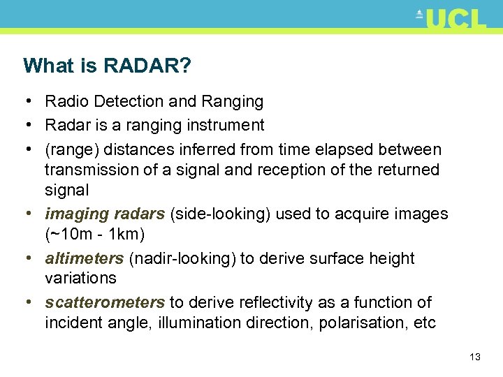 What is RADAR? • Radio Detection and Ranging • Radar is a ranging instrument