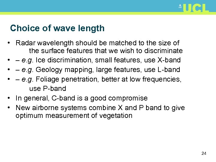 Choice of wave length • Radar wavelength should be matched to the size of