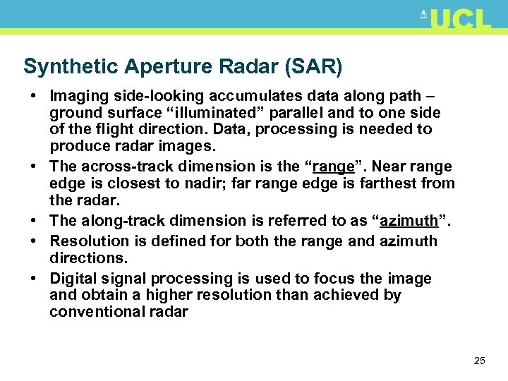 Synthetic Aperture Radar (SAR) • Imaging side-looking accumulates data along path – ground surface